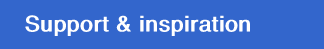 Support & inspiration